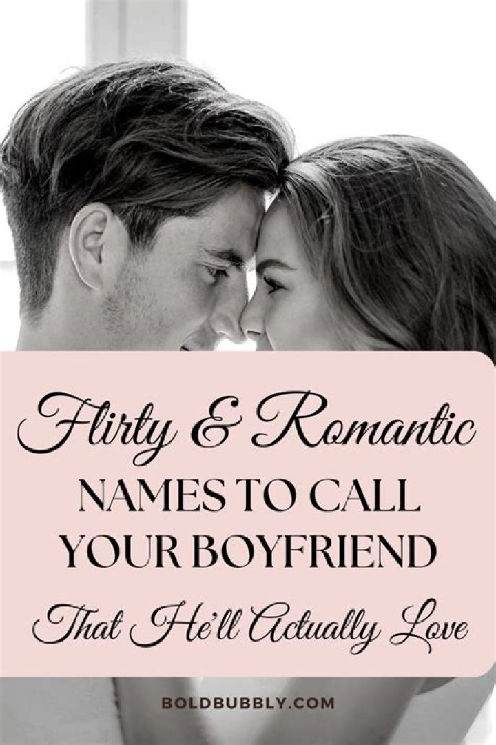 romantic names to call your boyfriend Romantic Names For Boyfriend