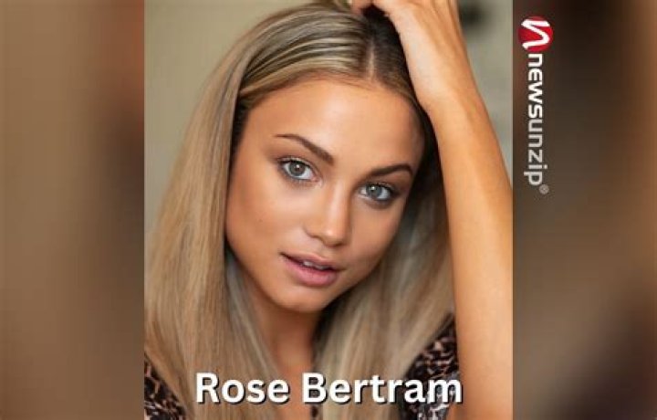 Rose Bertram - Bio, Age, Net Worth, Height, In Relation, Nationality, Body Measurement, Career